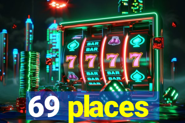 69 places